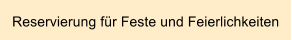 Reservierung für Feste und Feierlichkeiten